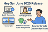 HeyGen June 2025 Release: Smarter AI Video Creation for Teams